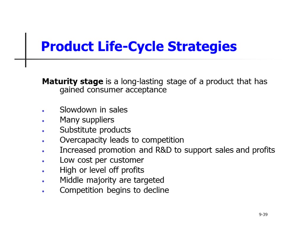 Product Life-Cycle Strategies Maturity stage is a long-lasting stage of a product that has